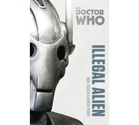 Doctor Who: Illegal Alien : The Monster Collection Edition