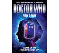 Doctor Who - New Dawn: Essays on the Jodie Whittaker Era
