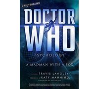 Doctor Who Psychology: A Madman with a Box (Popular Culture Psychology)