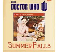 Doctor Who: Summer Falls: Written by Amelia Williams, 2013 Edition, (Unabridged) Publisher: BBC Physical Audio [Audio CD]