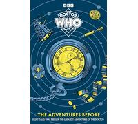 Doctor Who: The Adventures Before: (Doctor Who)