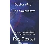 Doctor Who - The Countdown: Every story reviewed an from worst to best