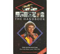 Doctor Who - The Handbook: The Sixth Doctor: The Colin Baker Years 1984 - 1986 (Dr Who Handbooks)