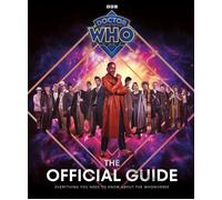 Doctor Who: The Official Guide: Everything You Need To Know About The Whoniverse