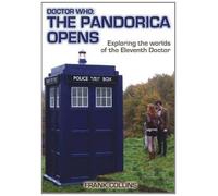 Doctor Who: the Pandorica Opens: Exploring the Worlds of the Eleventh Doctor