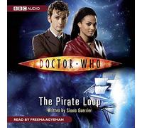 Doctor Who: The Pirate Loop: Written by Simon Guerrier, 2008 Edition, (Abridged edition) Publisher: BBC Physical Audio [Audio CD]