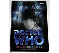 Doctor Who - The Scripts Tom Baker 1974/5. Full Scripts for Tom Baker's First Season
