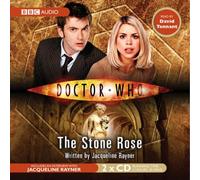 Doctor Who: The Stone Rose: Written by Jacqueline Rayner, 2006 Edition, (Abridged edition) Publisher: BBC Physical Audio [Audio CD]
