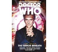 Doctor Who: The Twelfth Doctor: Time Trials Vol. 1: The Terror Beneath: (Doctor Who: The Twelfth Doctor 1)