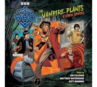 Doctor Who: The Vampire Plants & Other Stories : Doctor Who Audio Annual
