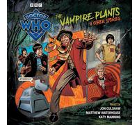 Doctor Who: The Vampire Plants & Other Stories: Doctor Who Audio Annual by Paul