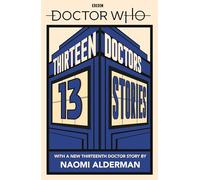 Doctor Who: Thirteen Doctors 13 Stories