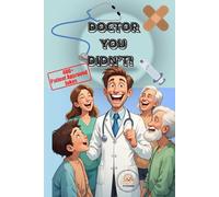 Doctor, You Didn’t!: Doctor Jokes That Go Straight to the Funny Bone: A laugh-out-loud collection of clean medical humor, puns, and one-liners-perfect ... nurses, residents, and anyone in scrubs.