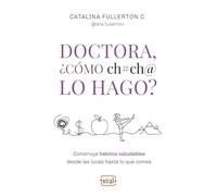 Doctora, ¿cómo ch#ch@ lo hago?: Construye hábitos saludables desde las lucas hasta lo que comes (Viral • El nuevo ecosistema del pensamiento)