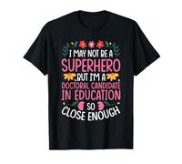 Doctoral Candidate in Education Job Funny Hero Quote T-Shirt