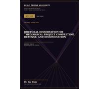 Doctoral Dissertation or Theological Project Completion, Defense, and Dissemination