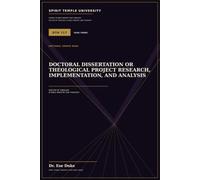 Doctoral Dissertation or Theological Project Research, Implementation, and Analysis