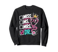 Doctoral Thesis Miss Ms. Mrs. Dr. Doctorate Women Doctor Sweatshirt