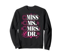 Doctoral Thesis Miss Ms. Mrs. Dr. Doctorate Women Doctor Sweatshirt