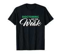 Doctoring Not for The Weak T-Shirt for Doctors T-Shirt