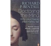 Doctoring the Mind: Why psychiatric treatments fail by Bentall, Richard P (June 3, 2010) Paperback