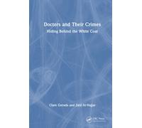 Doctors and Their Crimes : Hiding Behind the White Coat