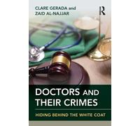 Doctors and Their Crimes : Hiding Behind the White Coat