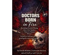 Doctors Born In Fire: Becoming Doctors During One of The Hardest Times in Human History