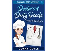 Doctor's & Dirty Deeds: Culinary Cozy Mystery (Another Batch of Baker Cozy Mysteries)