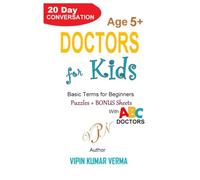 DOCTORS FOR KIDS: A Fun 20-Day Conversation Exploring Health, Anatomy, and the Human Body (20 Days for Kids: Vipinancy Series)