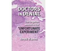 Doctors in Denial: The Forgotten Women in the 'Unfortunate Experiment'