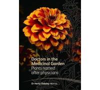 Doctors in the Medicinal Garden: Plants Named After Physicians by Dr. Henry Oakeley (2012-06-18)