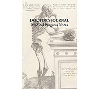 Doctor's Journal - Medical Progress Notes: Andreas Vesalius De Humani Corporis Fabrica 5X8 100 Page Physician's Notebook for Medical Patient Progress Notes Medicinal Practice