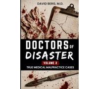 Doctors of Disaster: True Medical Malpractice Cases: Volume 2