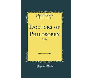 Doctors of Philosophy: A Play (Classic Reprint)