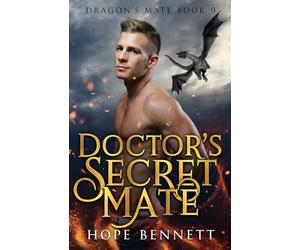 Doctor's Secret Mate: a dragon shifter gay romance (Dragon's Mate (Complete series))