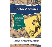 Doctors' Stories: The Narrative Structure of Medical Knowledge