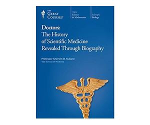 Doctors : The History of Scientific Medicine Revealed Through Biography