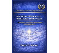 Doctrina Bíblica para Operadores Espirituales: Cristología · Soteriología · Pneumatología · Escatología Básica: 4 (SERIE DE FORMACIÓN MINISTERIAL - CRISTO LIBERA)