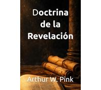 Doctrina de la Revelación (Arthur W. Pink en español)