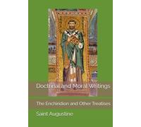 Doctrinal and Moral Writings: The Enchiridion and Other Treatises