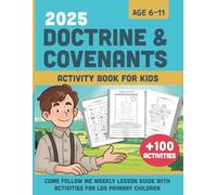 Doctrine and Covenants for Kids: D&C Study Guide & Come Follow Me Activity Book for LDS Primary Kids Ages 6-11-Made Easier with Weekly Lessons for a Full Year of Learning.