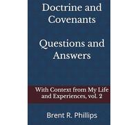 Doctrine and Covenants Questions and Answers: With Context from My Life and Experiences
