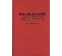Doctrine and Dogma: German and British Infantry Tactics in the First World War: 121 (Contributions in Military Studies)