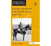 Doctrine and Reform in the British Cavalry 1880-1918 (Routledge Studies in First World War History)
