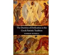 The Doctrine of Deification in the Greek Patristic Tradition (Oxford Early Christian Studies)