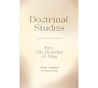 Doctrine Five: The Doctrine of Man (Doctrinal Studies)