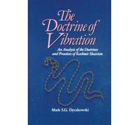 Doctrine of Vibration : An Analysis of the Doctrines & Practices of kasbmir Sbaivism [Hardcover] [Jan 01, 2017] Mark S.G. Dyczkowski