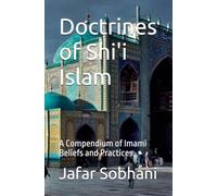 Doctrines of Shi'i Islam: A Compendium of Imami Beliefs and Practices