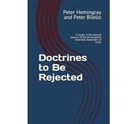 Doctrines to Be Rejected: A study in the second section of the Birmingham Amended Statement of Faith (Christadelphian Tidings Books)